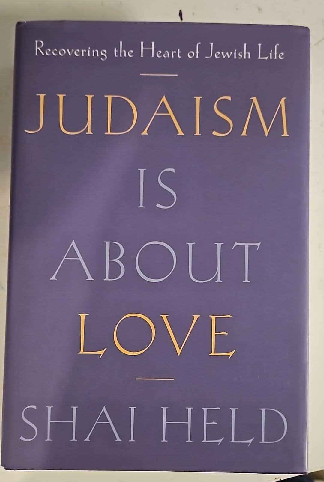 Judaism Is About Love – Shai Held | National Jewish Book Award Finalist | Jewish Theology & Spirituality