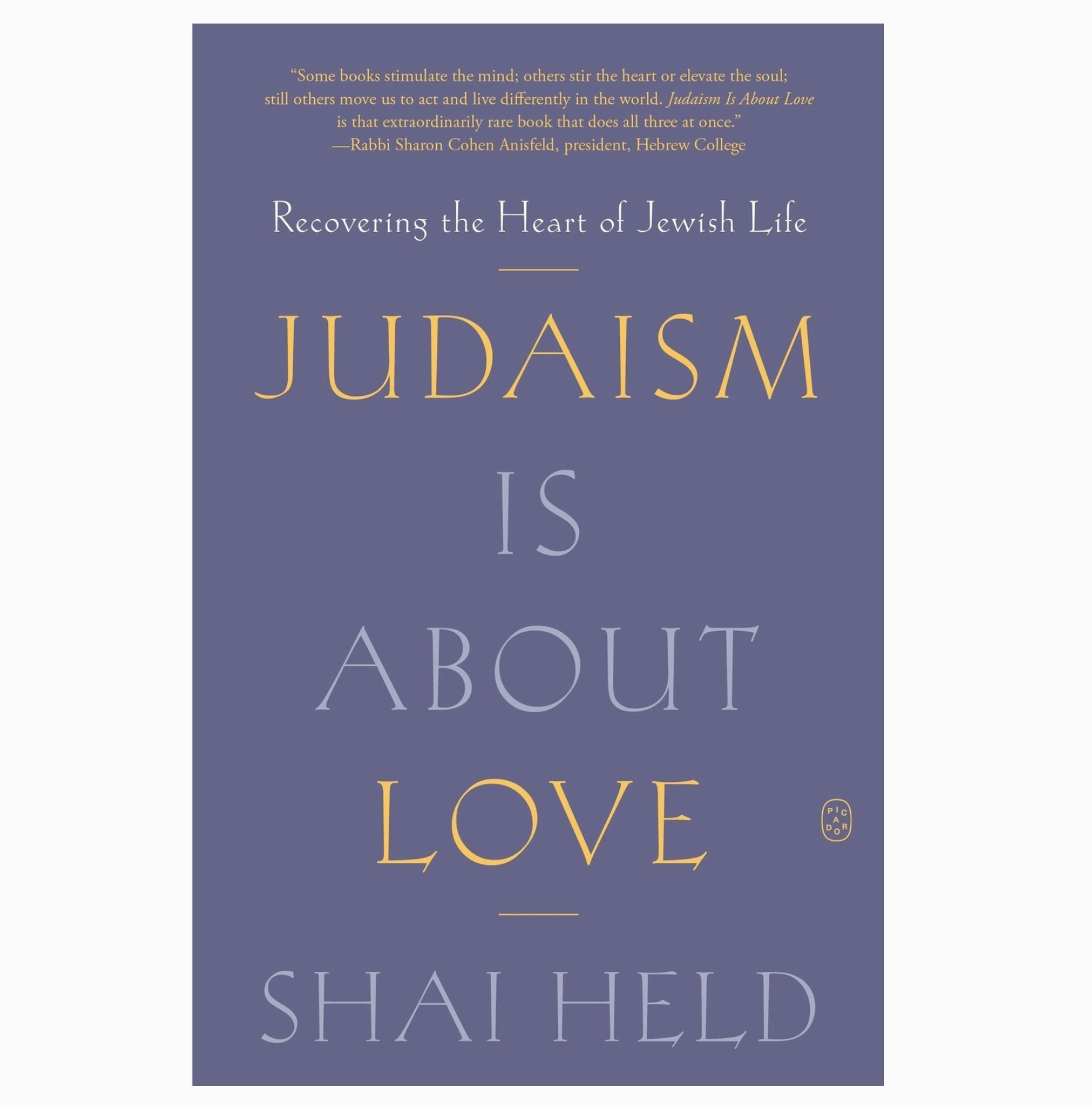 Judaism Is About Love – Shai Held | National Jewish Book Award Finalist | Jewish Theology & Spirituality